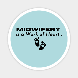 L&D Nurse Appreciation, Midwifery is a Work of Heart Magnet